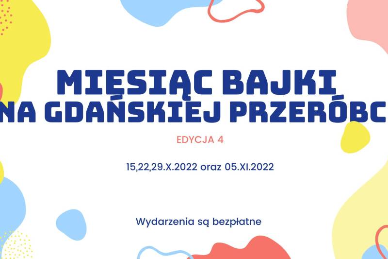 Wydarzenie: Miesiąc Bajki w Gdańsku Przeróbce, Kiedy? 2022-11-05 16:00, Gdzie? różne lokalizacje
